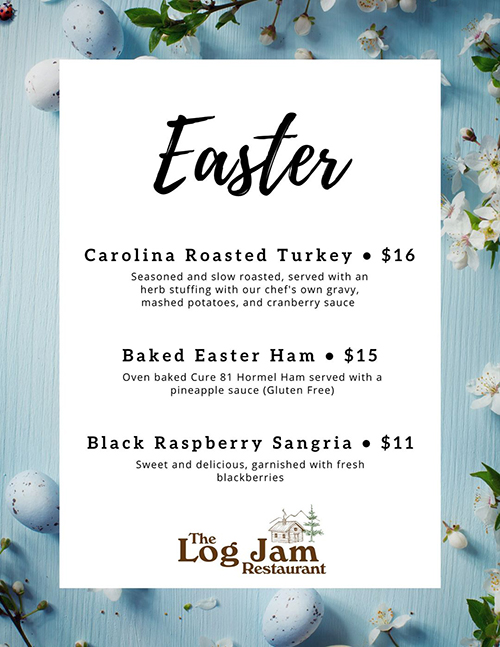 Log Jam Restaurant is Now Accepting Easter Dine-In Reservations